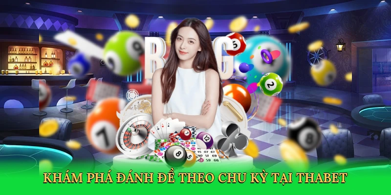 kham-pha-danh-de-theo-chu-ky-tai-thabet-2