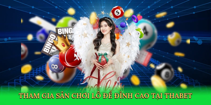 tham-gia-san-choi-lo-de-dinh-cao-tai-thabet-3