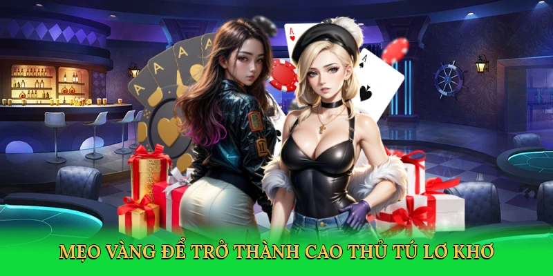 Mẹo vàng để trở thành cao thủ tú lơ khơ