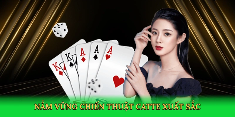 Nắm vững chiến thuật catte xuất sắc