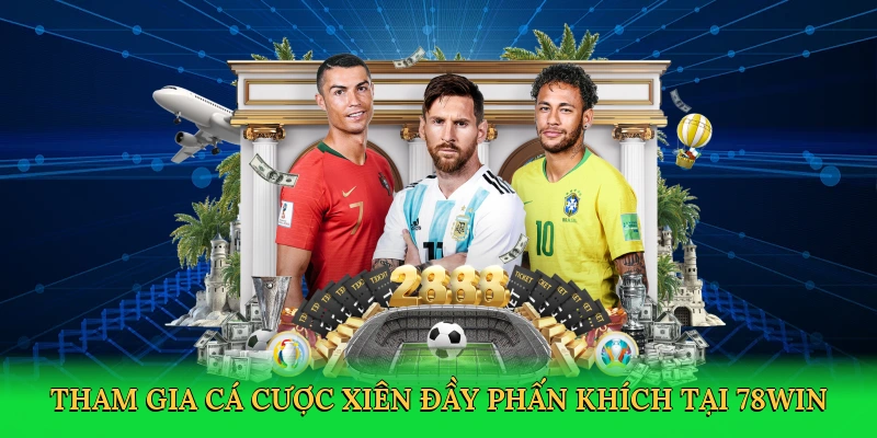 Tham gia cá cược xiên đầy phấn khích tại 78win
