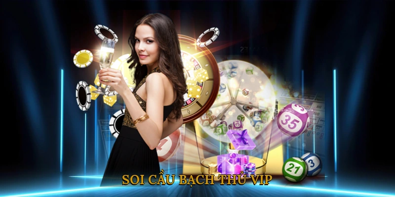 soi cầu bạch thủ vip