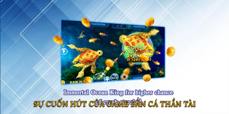 Sự Cuốn Hút Của Game Bắn Cá Thần Tài