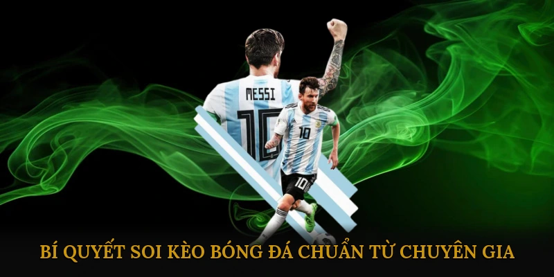 Bí quyết soi kèo bóng đá chuẩn từ chuyên gia