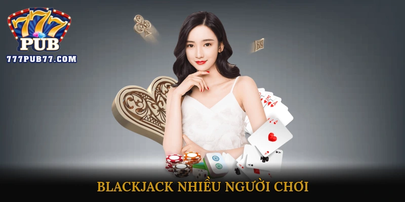 Blackjack Nhiều Người Chơi