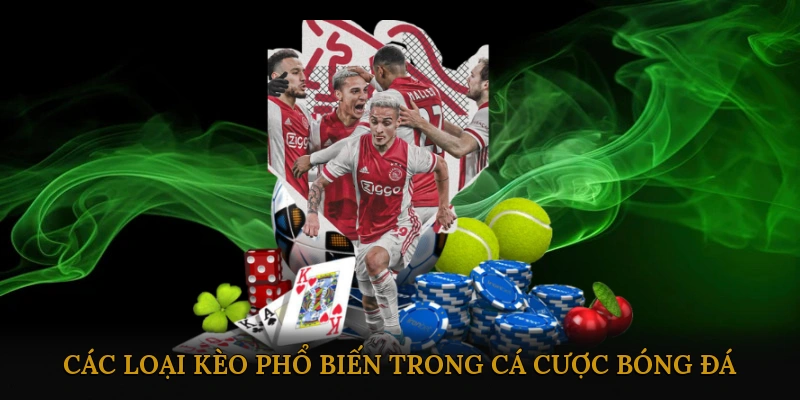 Các loại kèo phổ biến trong cá cược bóng đá