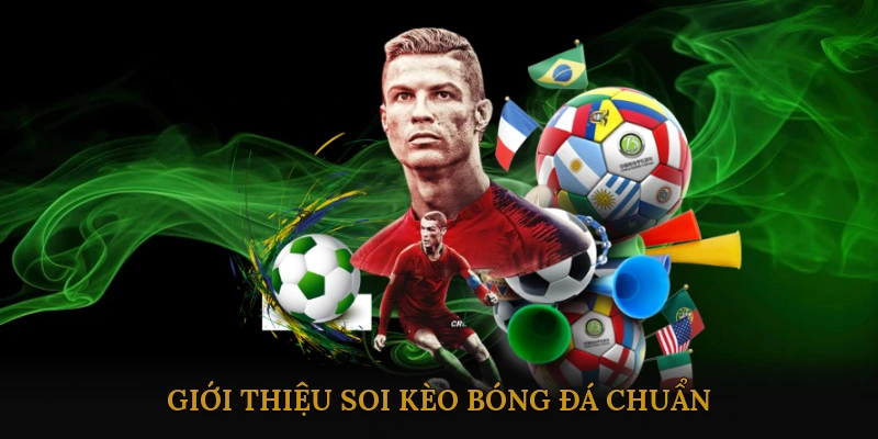 Giới thiệu Soi kèo bóng đá chuẩn