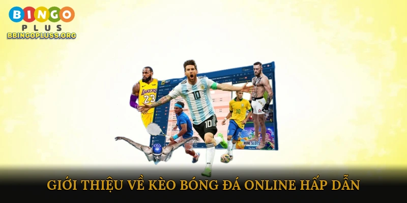 Giới thiệu về kèo bóng đá online hấp dẫn
