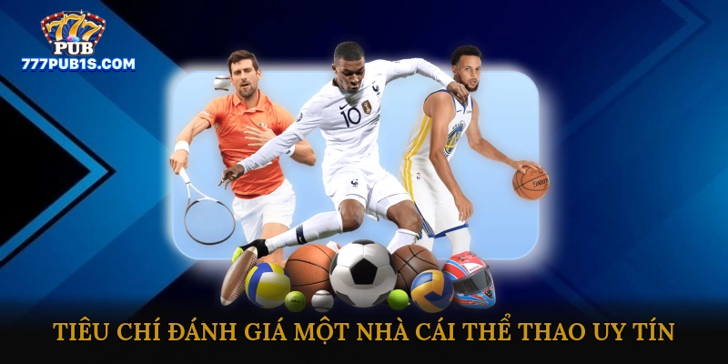 Tiêu chí đánh giá một nhà cái thể thao trực tuyến uy tín