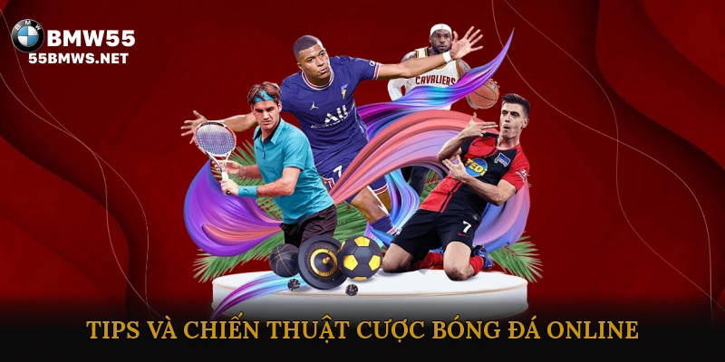 Tips và chiến thuật cược bóng đá online