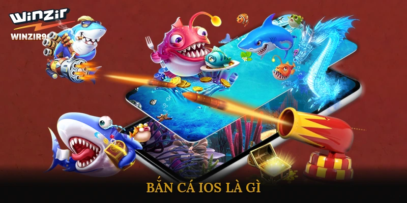 Bắn Cá IOS là gì?