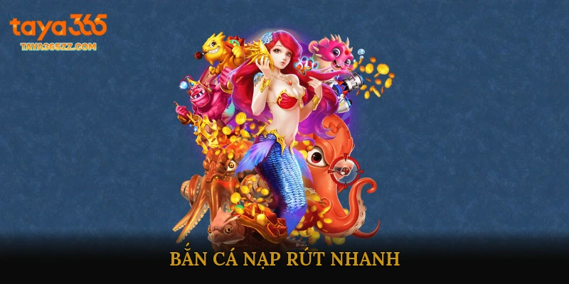 Bắn cá nạp rút nhanh