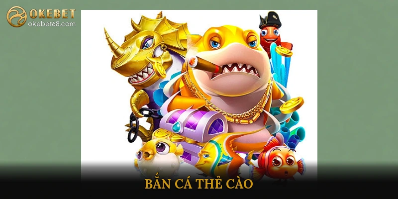 Bắn Cá Thẻ Cào