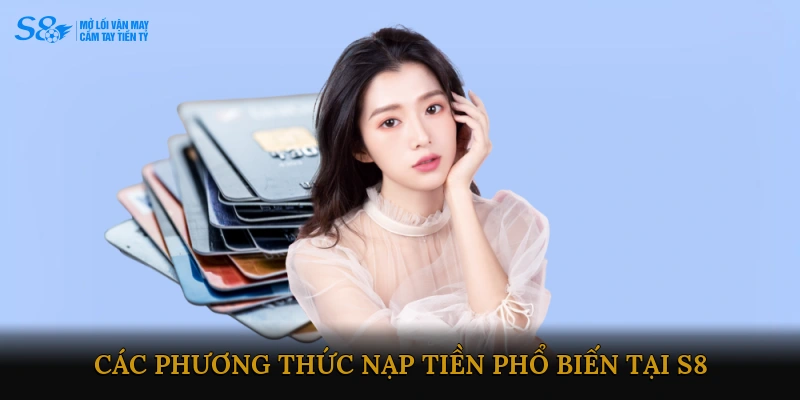Các phương thức nạp tiền phổ biến tại S8