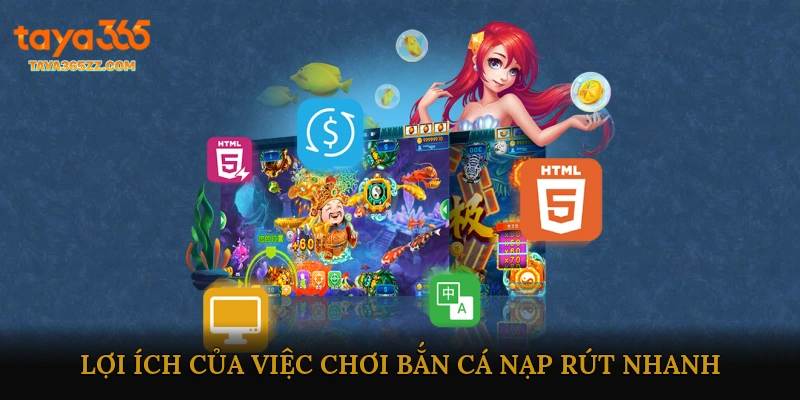 Lợi ích của việc chơi Bắn cá nạp rút nhanh