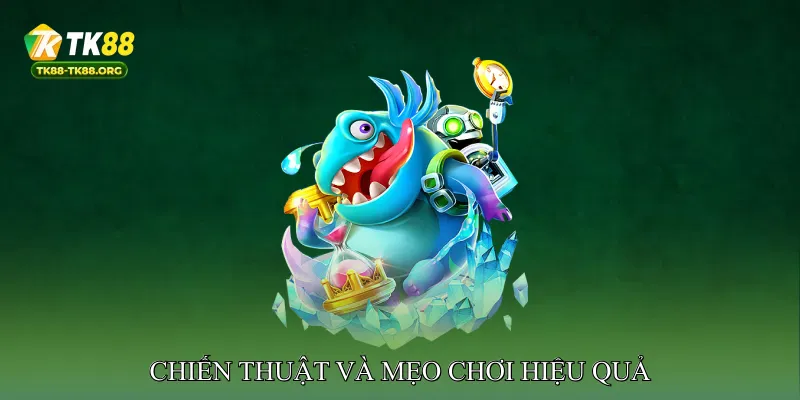 Chiến thuật và mẹo chơi hiệu quả