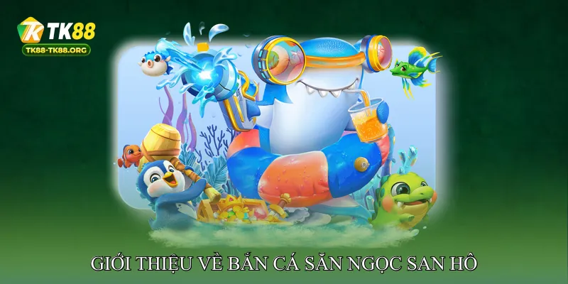 Giới thiệu về Bắn cá săn ngọc san hô