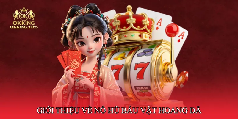 Giới thiệu về Nổ hũ báu vật hoang dã