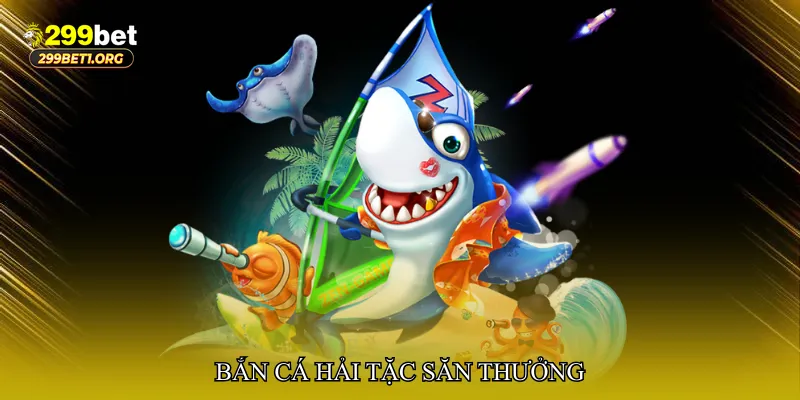 Bắn cá hải tặc săn thưởng