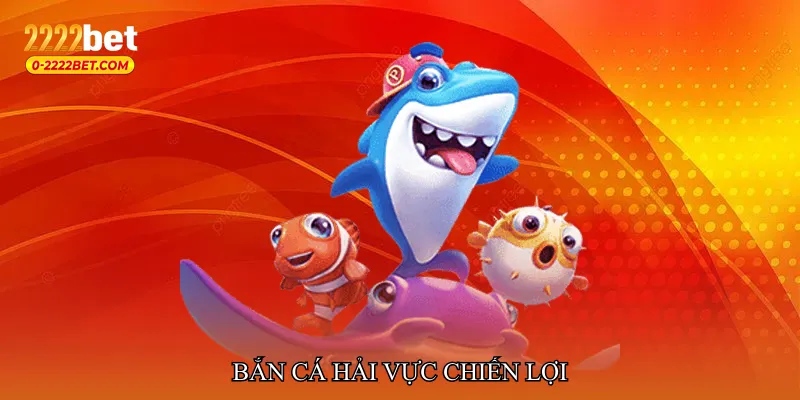 Bắn cá hải vực chiến lợi