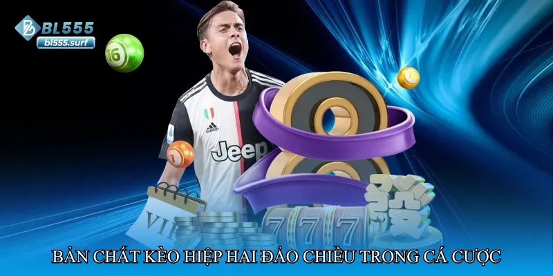 Bản chất kèo hiệp hai đảo chiều trong cá cược bóng đá
