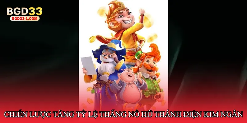 Chiến lược tăng tỷ lệ thắng Nổ hũ thánh điện kim ngân