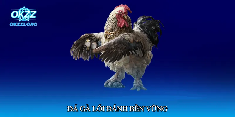 Đá gà lối đánh bền vững