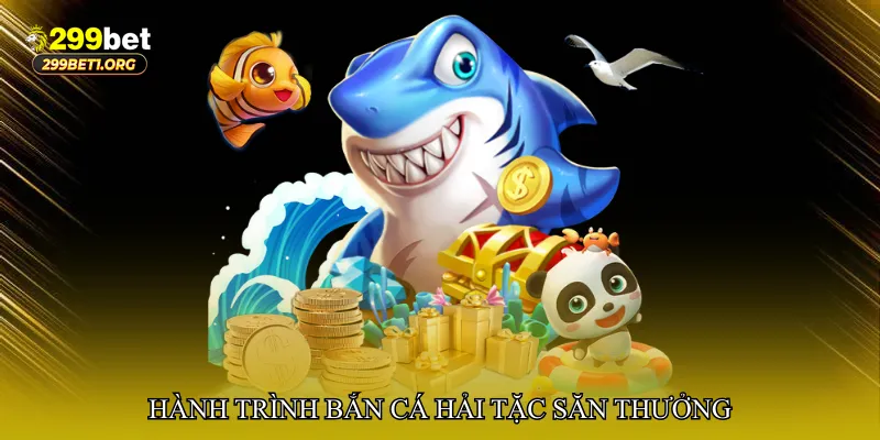 Hành trình Bắn cá hải tặc săn thưởng – Chinh phục đại dương