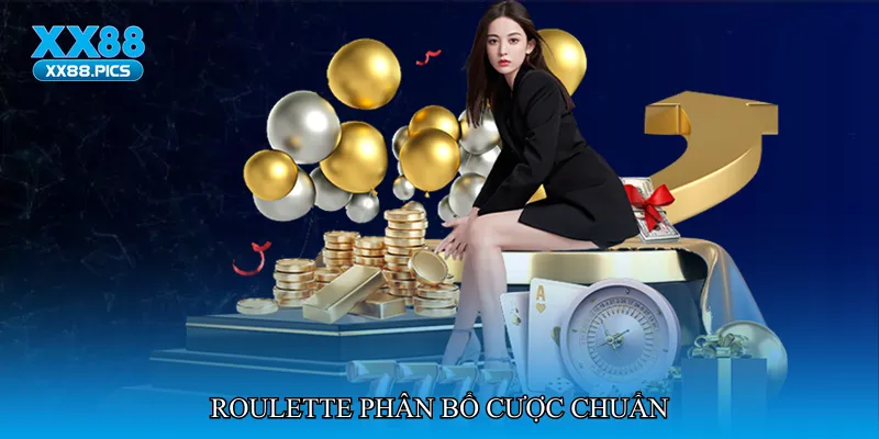 Roulette phân bổ cược chuẩn