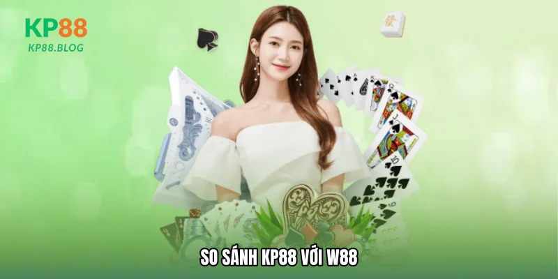 So sánh KP88 với w88